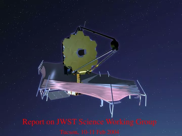 report on jwst science working group tucson 10 11 feb 2004
