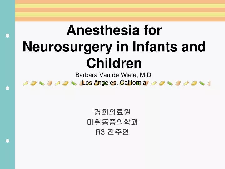anesthesia for neurosurgery in infants and children barbara van de wiele m d los angeles california