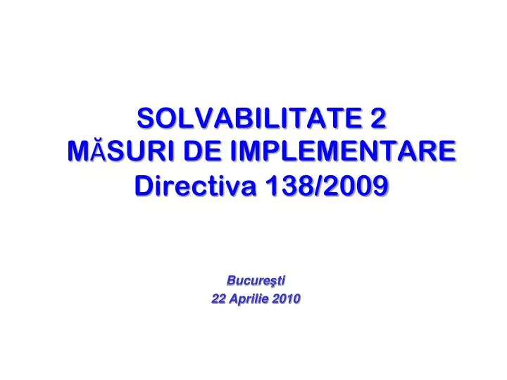 solvabilitate 2 m suri de implementare directiva 138 2009