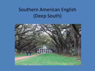 Southern American English ( Deep South )
