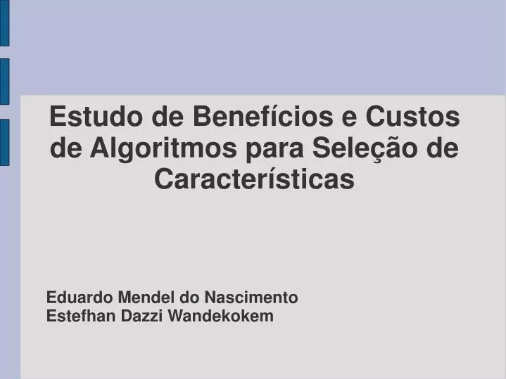 estudo de benef cios e custos de algoritmos para sele o de caracter sticas