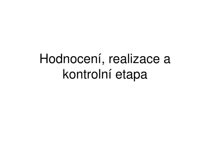 hodnocen realizace a kontroln etapa