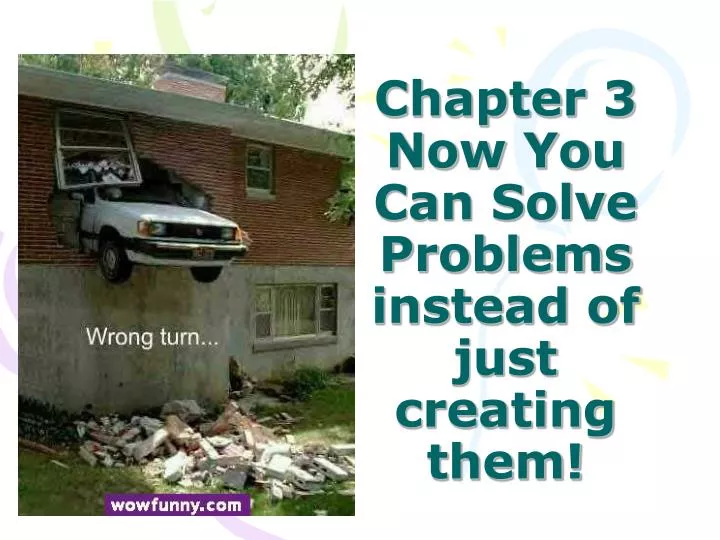 chapter 3 now you can solve problems instead of just creating them