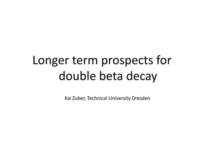 longer term prospects for double beta decay