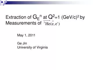 Extraction of G E n at Q 2 =1 (GeV/c) 2 by Measurements of