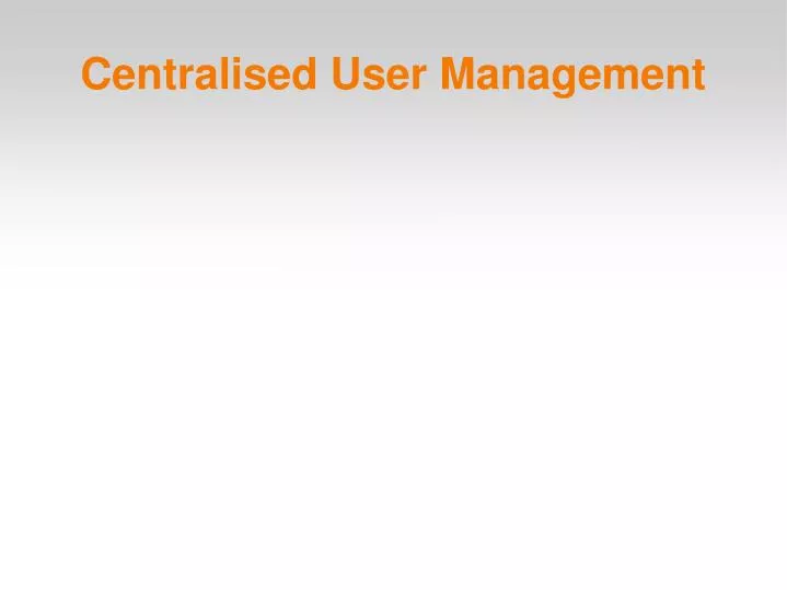 centralised user management