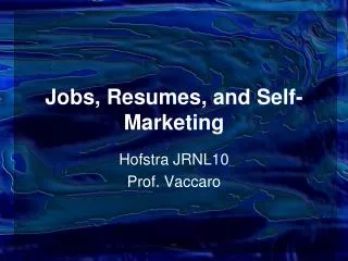 Jobs, Resumes, and Self-Marketing