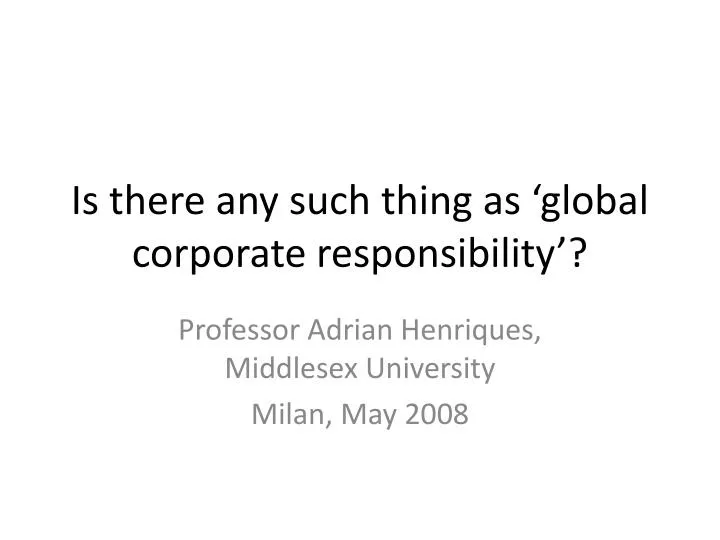 is there any such thing as global corporate responsibility