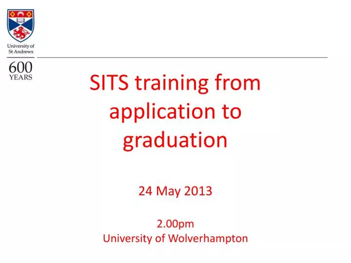 sits training from application to graduation 24 may 2013 2 00pm university of wolverhampton