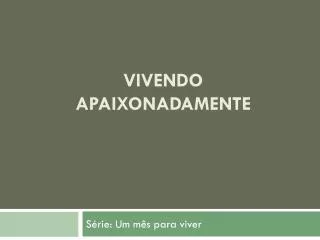 vivendo apaixonadamente