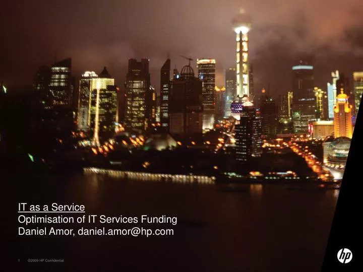 it as a service optimisation of it services funding daniel amor daniel amor@hp com