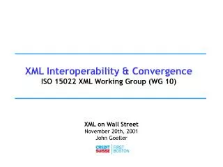 XML Interoperability &amp; Convergence ISO 15022 XML Working Group (WG 10)
