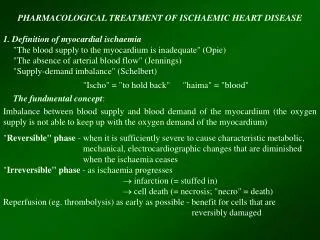PHARMACOLOGICAL TREATMENT OF ISCHAEMIC HEART DISEASE 1. Definition of myocardial ischaemia