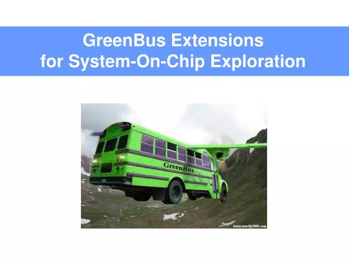 greenbus extensions for system on chip exploration