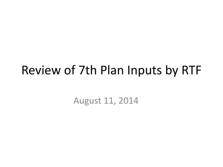 review of 7th plan inputs by rtf