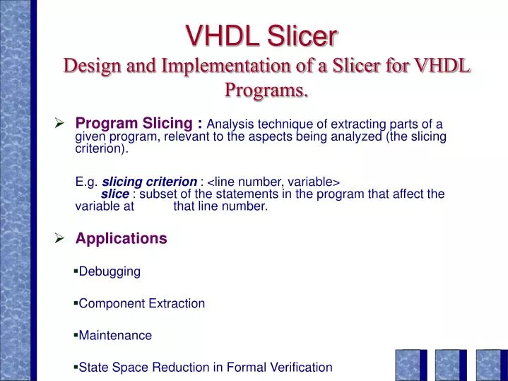 vhdl slicer design and implementation of a slicer for vhdl programs
