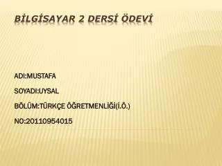 adi mustafa soyadi uysal b l m t rk e retmenl no 20110954015