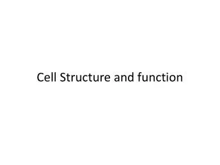 Cell Structure and function