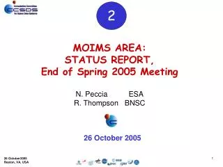 MOIMS AREA : STATUS REPORT, End of Spring 2005 Meeting N. Peccia 	 ESA R. Thompson BNSC
