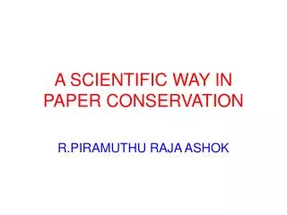 A SCIENTIFIC WAY IN PAPER CONSERVATION