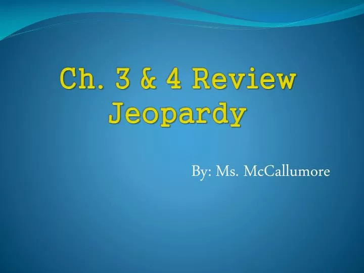 ch 3 4 review jeopardy