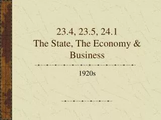 23.4, 23.5, 24.1 The State, The Economy &amp; Business