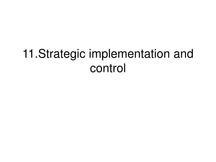 11 strategic implementation and control