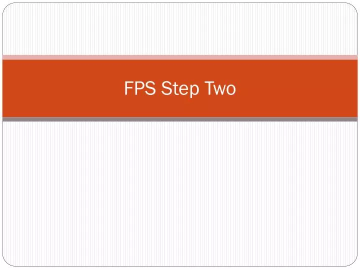 fps step two