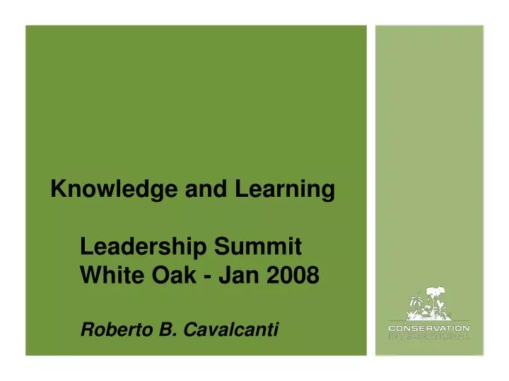 knowledge and learning leadership summit white oak jan 2008 roberto b cavalcanti
