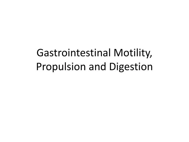 gastrointestinal motility propulsion and digestion