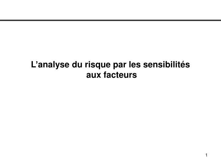 l analyse du risque par les sensibilit s aux facteurs