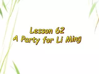 Lesson 62 A Party for Li Ming