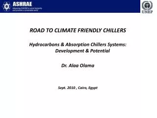 ROAD TO CLIMATE FRIENDLY CHILLERS Hydrocarbons &amp; Absorption Chillers Systems: