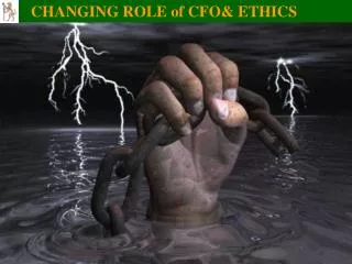 CHANGING ROLE of CFO&amp; ETHICS