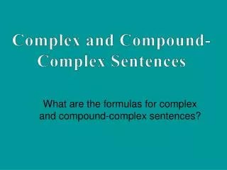 What are the formulas for complex and compound-complex sentences?