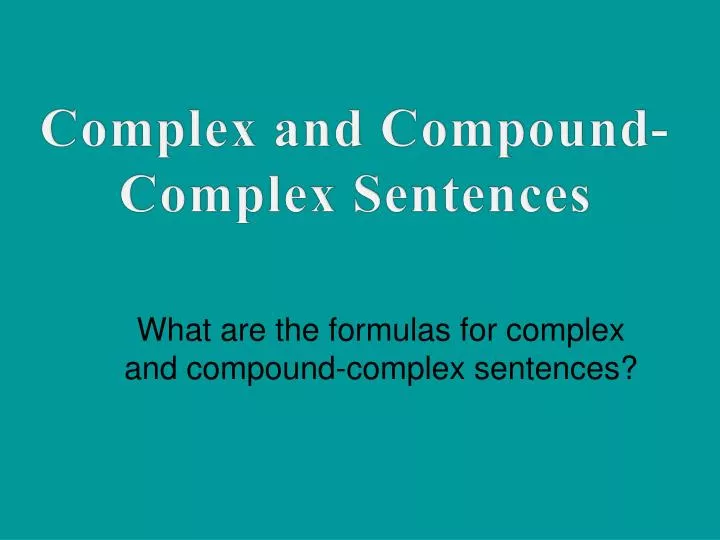 what are the formulas for complex and compound complex sentences