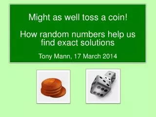 Might as well toss a coin! How random numbers help us find exact solutions