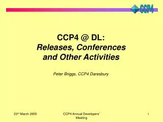 CCP4 @ DL: Releases, Conferences and Other Activities Peter Briggs, CCP4 Daresbury