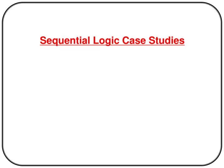 sequential logic case studies