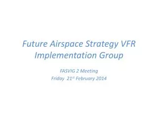 Future Airspace Strategy VFR Implementation Group