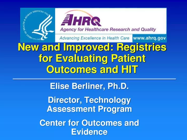 new and improved registries for evaluating patient outcomes and hit