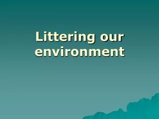 Littering our environment