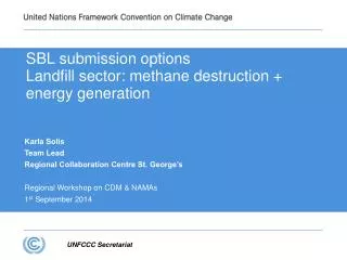 SBL s ubmission options Landfill sector: methane destruction + energy generation