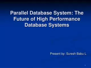 Parallel Database System: The Future of High Performance Database Systems