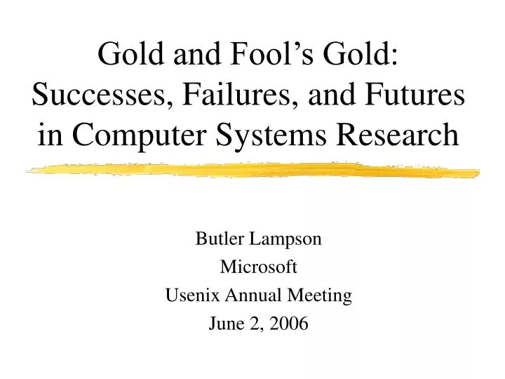 gold and fool s gold successes failures and futures in computer systems research