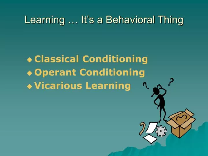 learning it s a behavioral thing