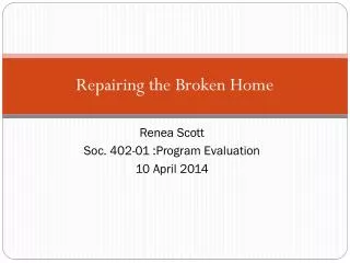 Repairing the Broken Home