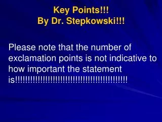 Key Points!!! By Dr. Stepkowski!!!