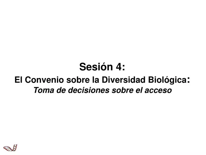 sesi n 4 el convenio sobre la diversidad biol gica toma de decisiones sobre el acceso