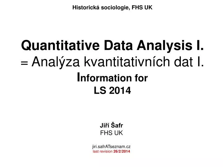 quantitative data analysis i anal za kvantitativn ch dat i i nformation for ls 2014